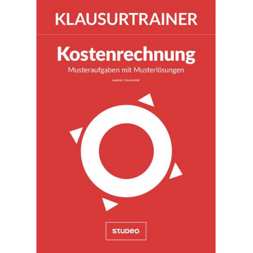 Sabine Tolksdorf - Klausurtrainer Kostenrechnung - 'Musteraufgaben mit Musterlösungen