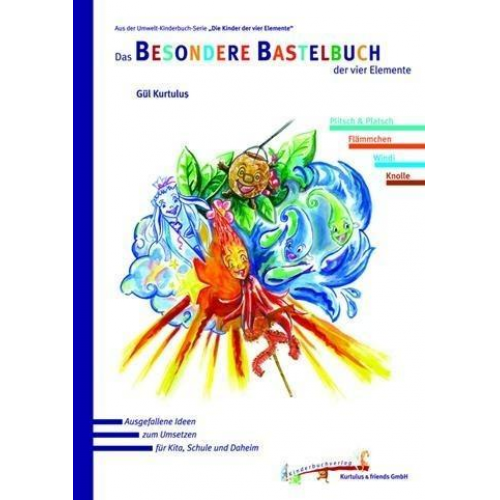 Gül Kurtulus - Die Kinder der vier Elemente: Das Besondere Bastelbuch der vier Elemente