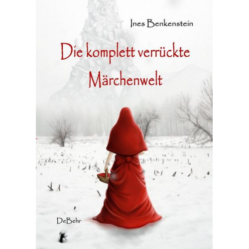 Ines Benkenstein - Die komplett verrückte Märchenwelt