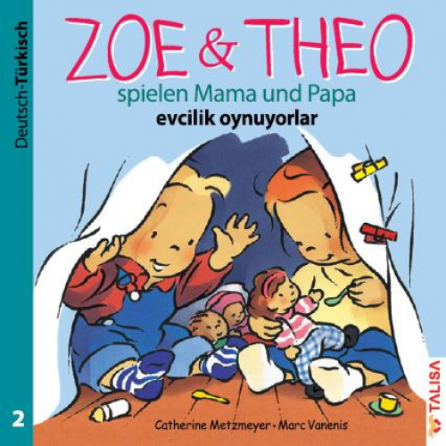 Catherine Metzmeyer - ZOE & THEO spielen Mama und Papa (D-Türkisch)