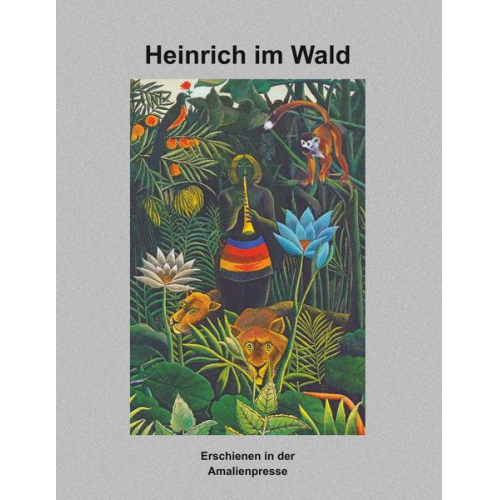 Wolfgang Polentz Henri Rousseau - Heinrich im Wald