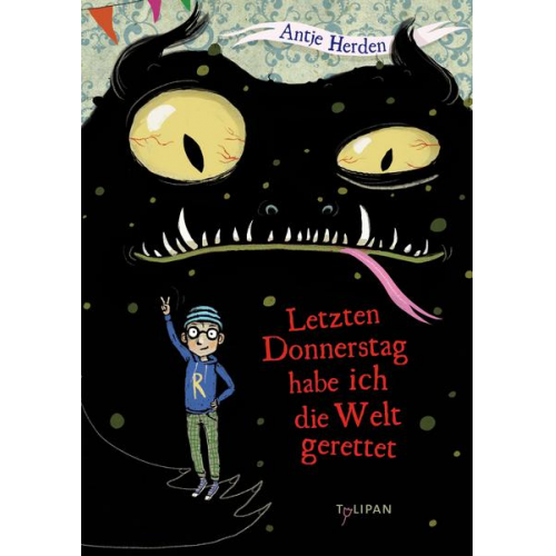 Antje Herden - Letzten Donnerstag habe ich die Welt gerettet / Weltenretter Bd. 1