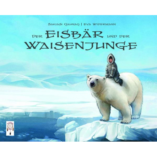 Sakiasi Quanaq - Der Eisbär und der Waisenjunge
