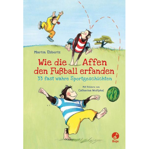 Martin Ebbertz - Wie die Affen den Fußball erfanden