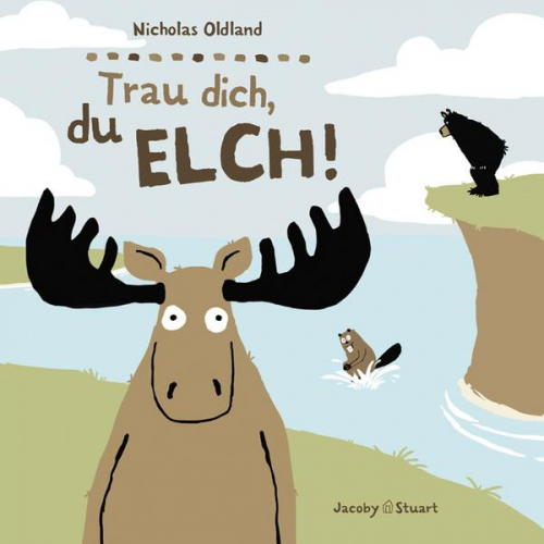 Nicholas Oldland - Trau dich, du Elch!