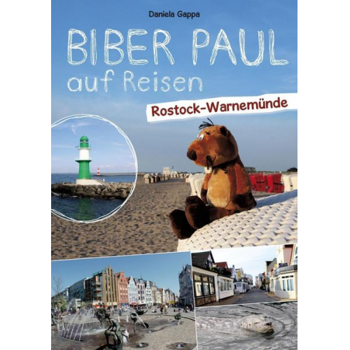 Daniela Gappa - Biber Paul auf Reisen: Rostock-Warnemünde