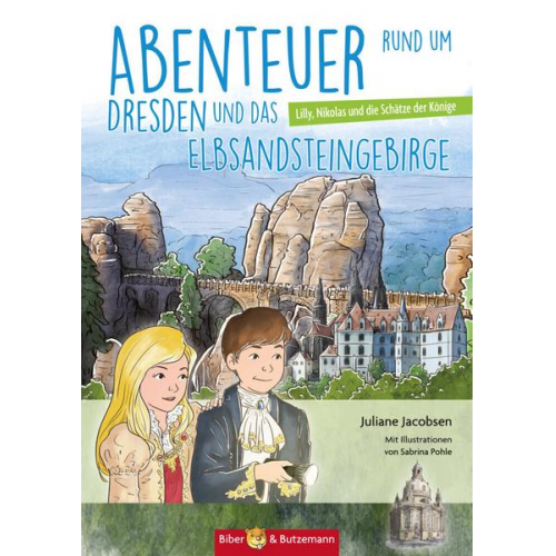 Juliane Jacobsen - Abenteuer rund um Dresden und das Elbsandsteingebirge - Lilly, Nikolas und die Schätze der Fürsten
