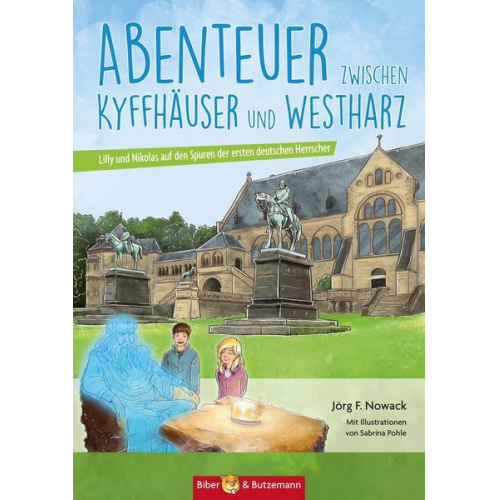 Jörg F. Nowack - Abenteuer zwischen Kyffhäuser und Westharz - Lilly und Nikolas auf den Spuren der ersten deutschen Herrscher