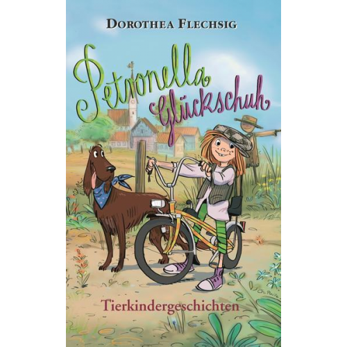 Dorothea Flechsig - Petronella Glückschuh - Tierkindergeschichten