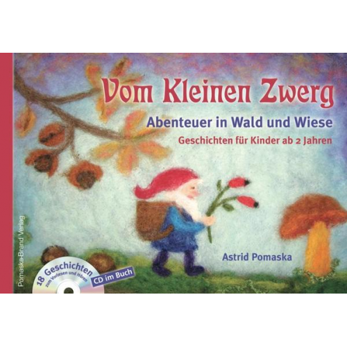 Astrid Pomaska - Vom Kleinen Zwerg (Band 2): Abenteuer in Wald und Wiese (mit CD)