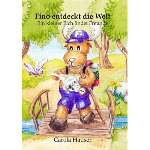 Carola Hauser - Fino entdeckt die Welt - Ein kleiner Elch findet Freunde
