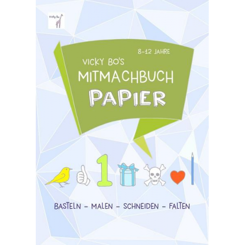 Vicky Bo - Mitmachbuch Papier. 8-12 Jahre - Schneiden & Falten