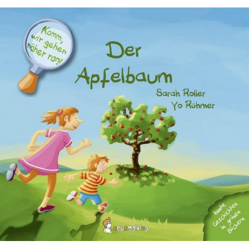 Sarah Roller - Komm, wir gehen näher ran! Der Apfelbaum