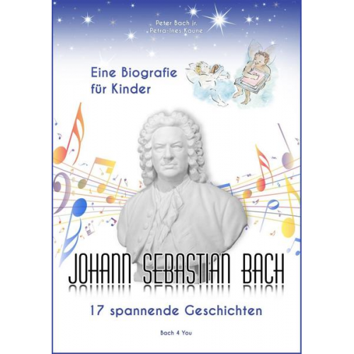 Peter Bach jr. - Johann Sebastian Bach – Eine Biografie für Kinder