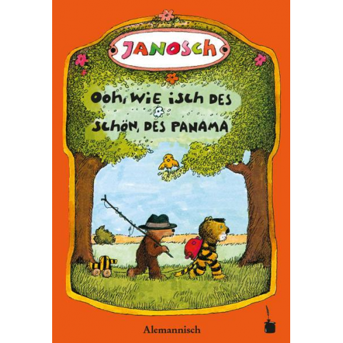 Janosch - Ooh, wie isch des schön, des Panama. Unseri Gschicht verzellt dävo, wie de chlei Tiger un de chlei Bär uf Panama göhn go verreise
