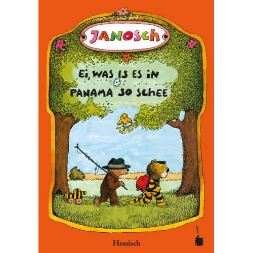 Janosch - Ei, was is es in Panama so schee. Die Geschischt, wie der klaane Tiescher un des klaane Bärsche emal nach Panama gereist sin