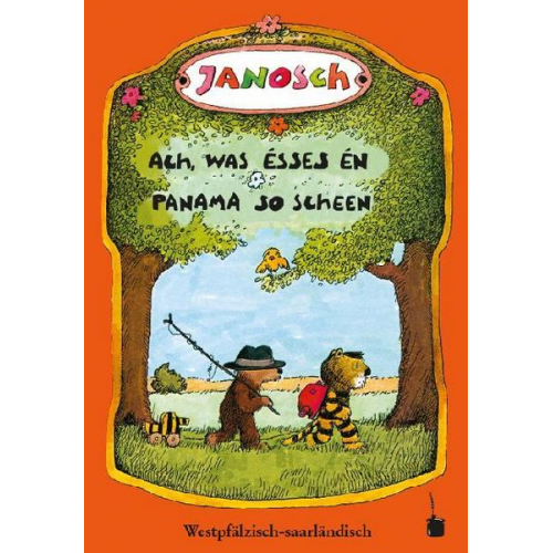 Janosch - Ach, was ésses én Panama so scheen. Die Geschischt, wie e klääner Tiescher un e klääner Bär emòò nò Panama gang sénn