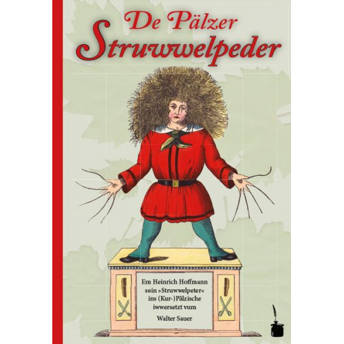 Heinrich Hoffmann - De Pälzer Struwwelpeder. Em Heinrich Hoffmann soin »Struwwelpeter« ins (Kur-)Pälzische iwwersetzt