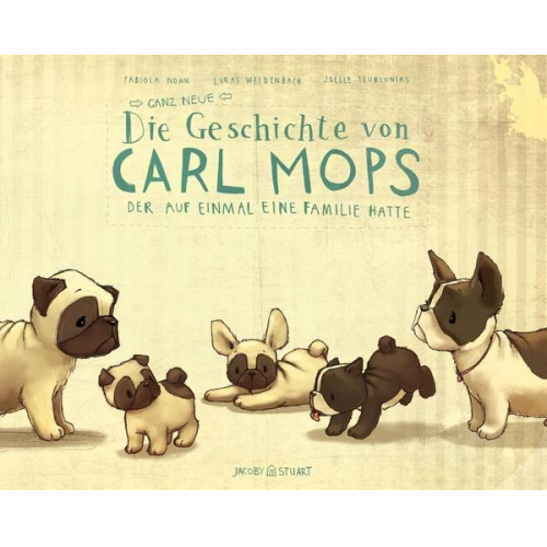 Fabiola Nonn Lukas Weidenbach - Die ganz neue Geschichte von Carl Mops, der auf einmal eine Familie hatte