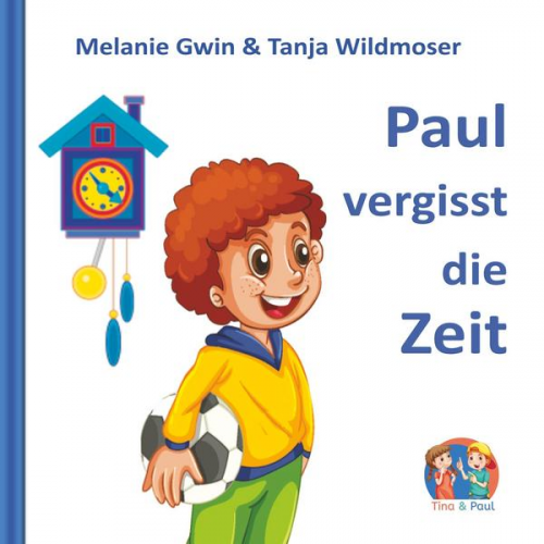 Melanie Gwin Tanja Wildmoser - Paul vergisst die Zeit
