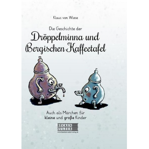 Klaus Wiese - Die Geschichte der Dröppelminna und der Bergischen Kaffeetafel