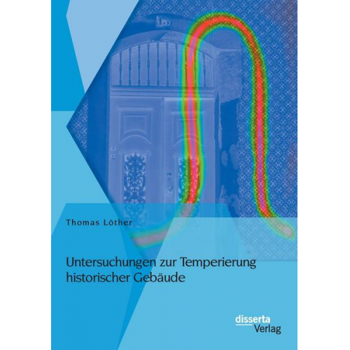 Thomas Löther - Untersuchungen zur Temperierung historischer Gebäude