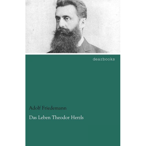 Adolf Friedemann - Das Leben Theodor Herzls