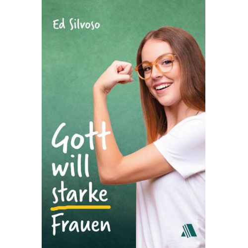 Ed Silvoso - Gott will starke Frauen