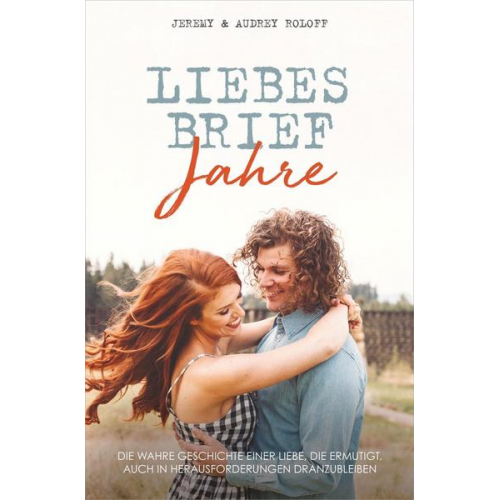 Audrey & Jeremy Roloff - Liebesbriefjahre