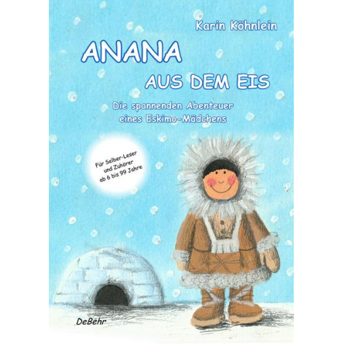 Karin Köhnlein - ANANA AUS DEM EIS - Die spannenden Abenteuer eines Eskimo-Mädchens
