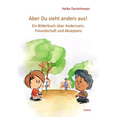 Heike Danielmeyer - Aber du siehst anders aus! - Ein Bilderbuch über Anderssein, Freundschaft und Akzeptanz