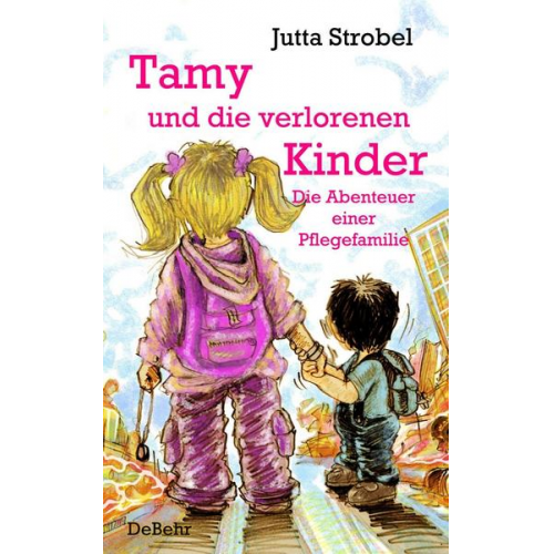 Jutta Strobel - Tamy und die verlorenen Kinder - Die Abenteuer einer Pflegefamilie