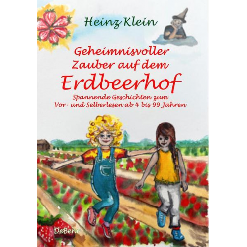 Heinz Klein - Geheimnisvoller Zauber auf dem Erdbeerhof - Spannende Geschichten zum Vor- und Selberlesen ab 4 bis 12 Jahren
