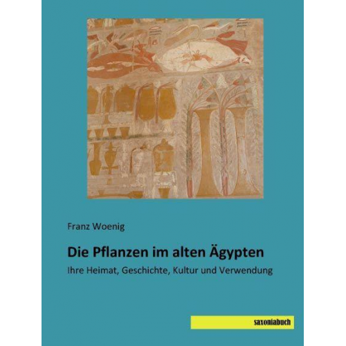 Franz Woenig - Woenig, F: Pflanzen im alten Ägypten