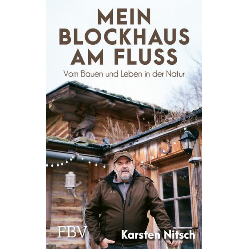 Karsten Nitsch - Mein Blockhaus am Fluss