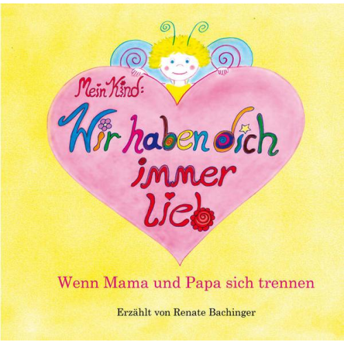Renate Bachinger - Mein Kind: Wir haben dich immer lieb!