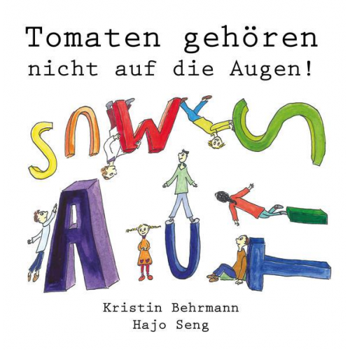 Kristin Behrmann Hajo Seng - Tomaten gehören nicht auf die Augen!