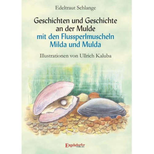Edeltraut Schlange - Geschichten und Geschichte an der Mulde mit den Flussperlmuscheln Milda und Mulda
