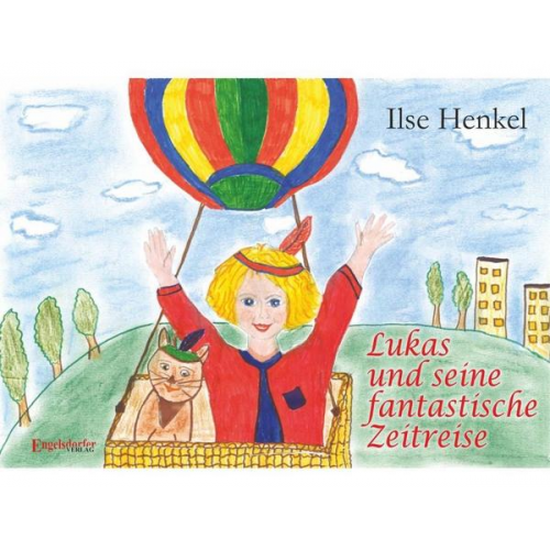 Ilse Henkel - Lukas und seine fantastische Zeitreise