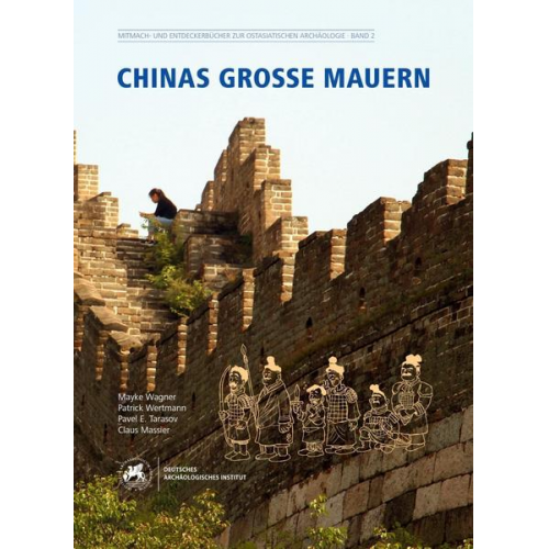 Mayke Wagner Patrick Wertmann Pavel E. Tarasov Claus Massier - Chinas große Mauern