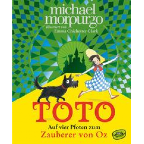 Michael Morpurgo - Toto. Auf vier Pfoten zum Zauberer von Oz