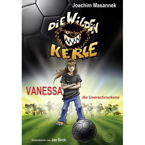 Joachim Masannek - Die Wilden Kerle - Band 3: Vanessa, die Unerschrockene