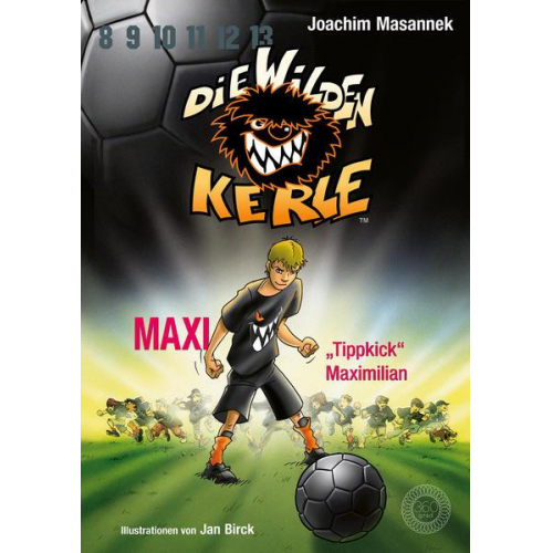 Joachim Masannek - Die Wilden Kerle - Buch 7: Maxi "Tippkick" Maximilian