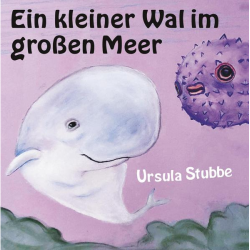 Ursula Stubbe - Ein kleiner Wal im großen Meer