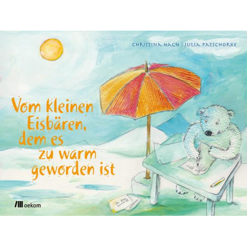 Christina Hagn - Vom kleinen Eisbären, dem es zu warm geworden ist