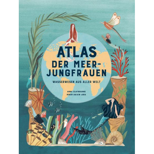Anna Claybourne - Atlas der Meerjungfrauen