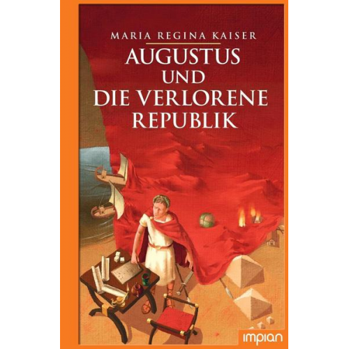 Maria Regina Kaiser - Augustus und die verlorene Republik