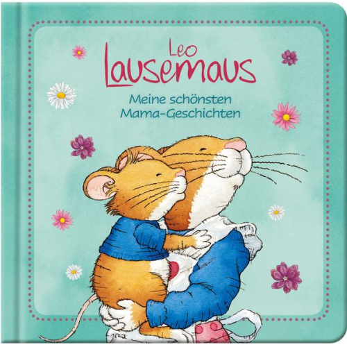 Leo Lausemaus - Meine schönsten Mama-Geschichten