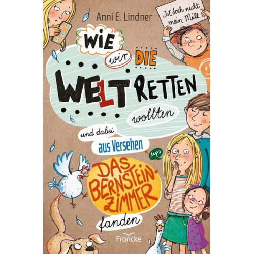 Anni E. Lindner - Wie wir die Welt retten wollten und dabei aus Versehen das Bernsteinzimmer fanden