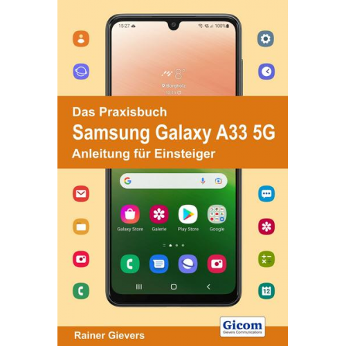 Rainer Gievers - Das Praxisbuch Samsung Galaxy A33 5G - Anleitung für Einsteiger